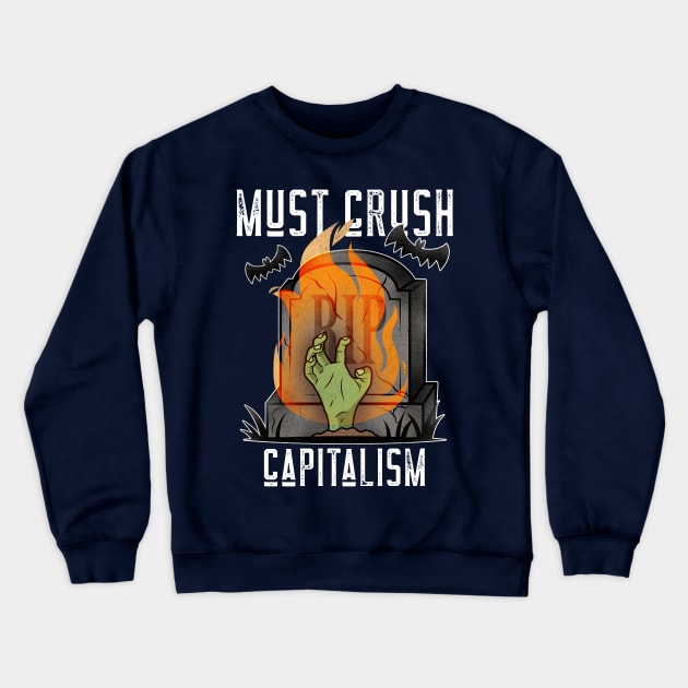 MUST CRUSH CAPITALISM Crewneck Sweatshirt by AurosakiCreations